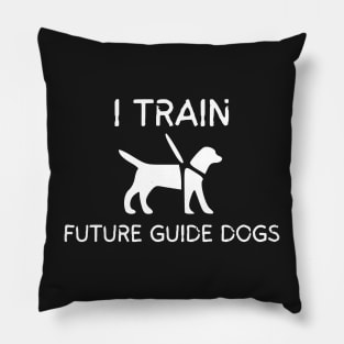 I Train Future Guide Dogs White - Guide Dog for the Blind - Working Dog Pillow