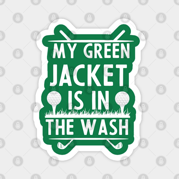 My green Jacket is in the Wash  funny golf flayer Magnet by PhiloArt