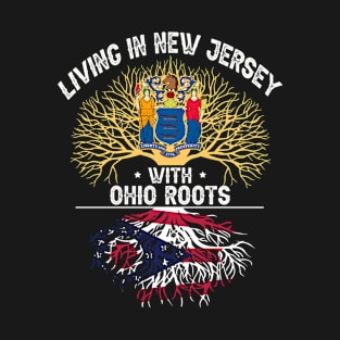 Living New Jersey With Ohio Roots State Tree Flag Ohio State Shirts For Men Women Gifts T-Shirt