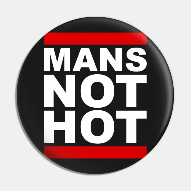 Man's Not Hot Pin by Woah_Jonny