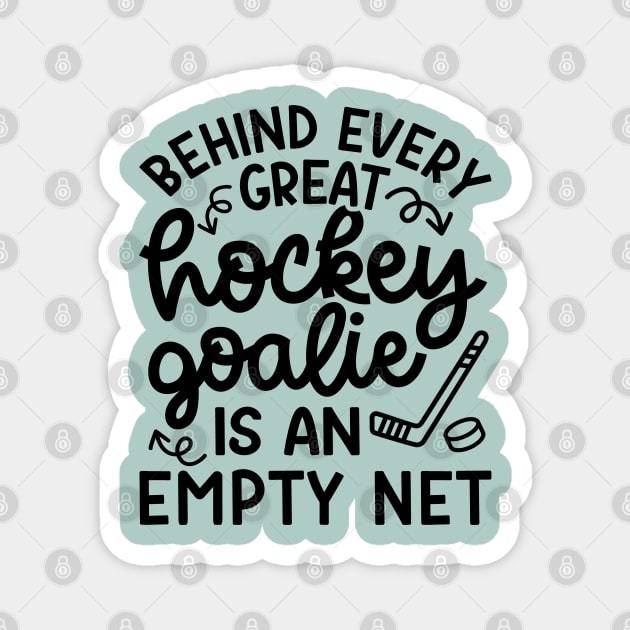 Behind Every Great Goalie Is An Empty Net Ice Hockey Field Hockey Cute Funny Magnet by GlimmerDesigns