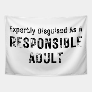 Expertly Disguised As A Responsible Adult. Funny Sarcastic Adulting Saying Tapestry