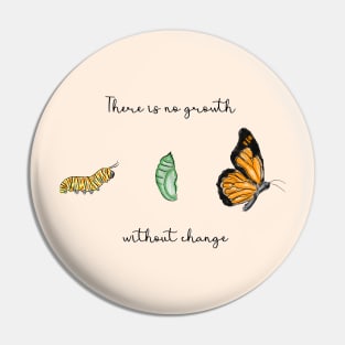 Metamorphosis | There is no growth without change | Caterpillar, Chrysalis and Butterfly Pin