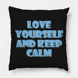 Love yourself and keep calm 3 Pillow