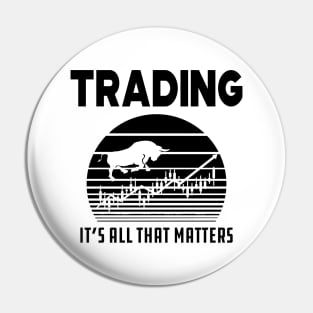 Trader - Trading it's all that matters Pin