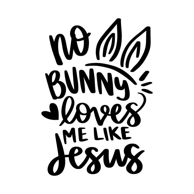 no bunny loves me like jesus by Horisondesignz