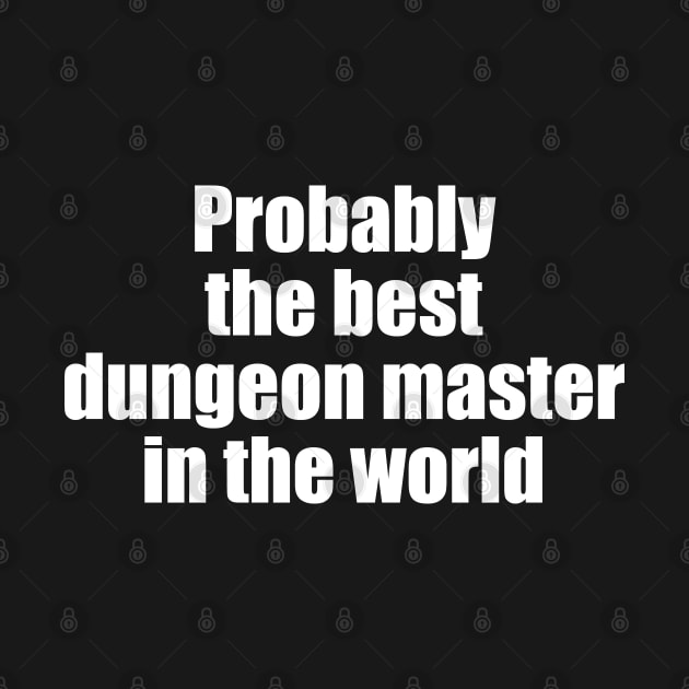 Probably the best dungeon master in the world by EpicEndeavours