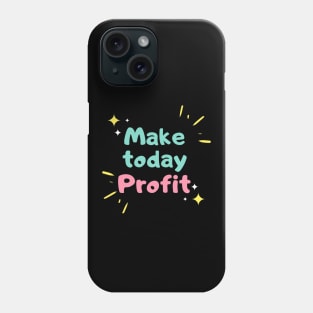 Make Today Profit Artwork 2 Phone Case