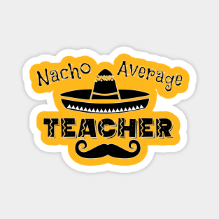 Nacho Average Teacher Magnet