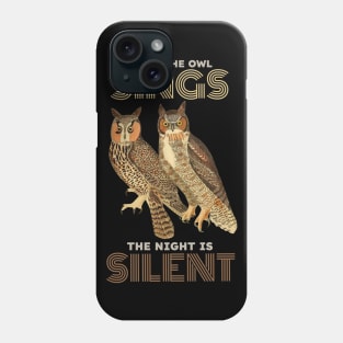 When the Owl Sings the Night is Silent Phone Case