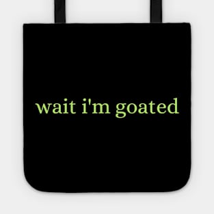 Wait I'm Goated Tote