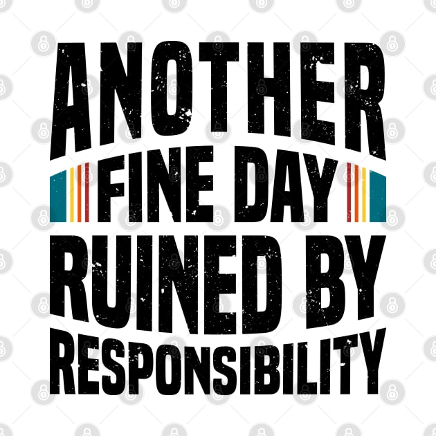 Another Fine Day Ruined by Responsibility by Mandegraph