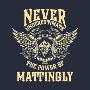 Mattingly Name Shirt Mattingly Power Never Underestimate T-Shirt