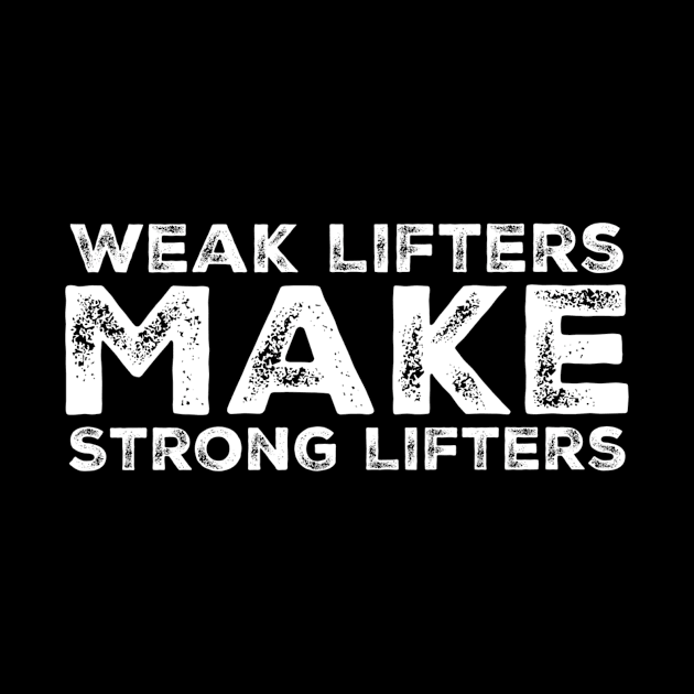 Weak Lifters Make Strong Lifters by HolisticFabric