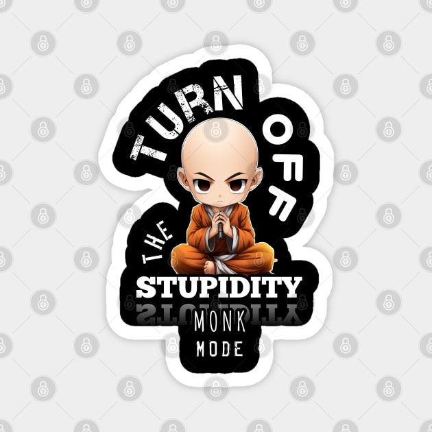 Turn Off The Stupidity - Monk Mode - Stress Relief - Focus & Relax Magnet by MaystarUniverse