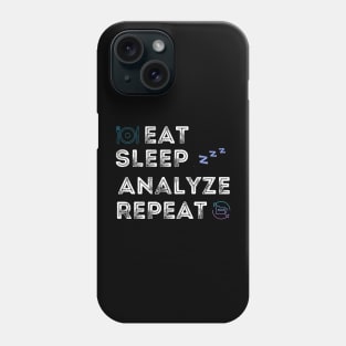 Eat sleep analyze repeat/ PhD life / Student life / Researcher life Phone Case