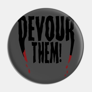 Devour Them! - Dracula Pin