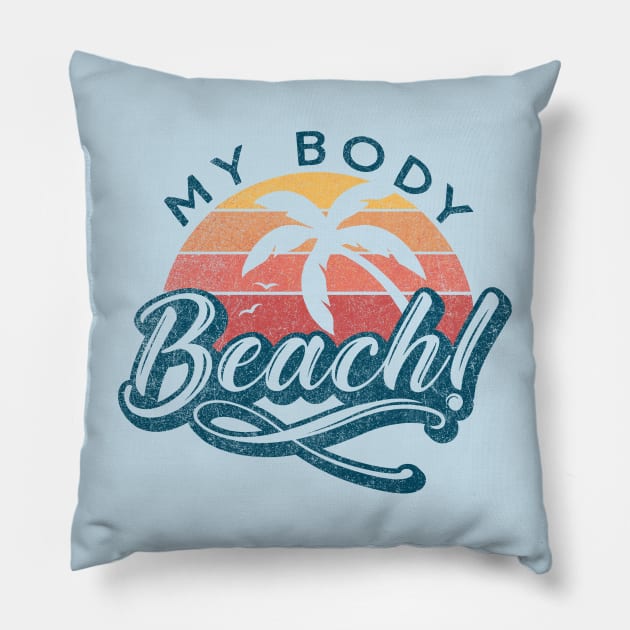 Its my Body Beach! Pillow by Design by KC