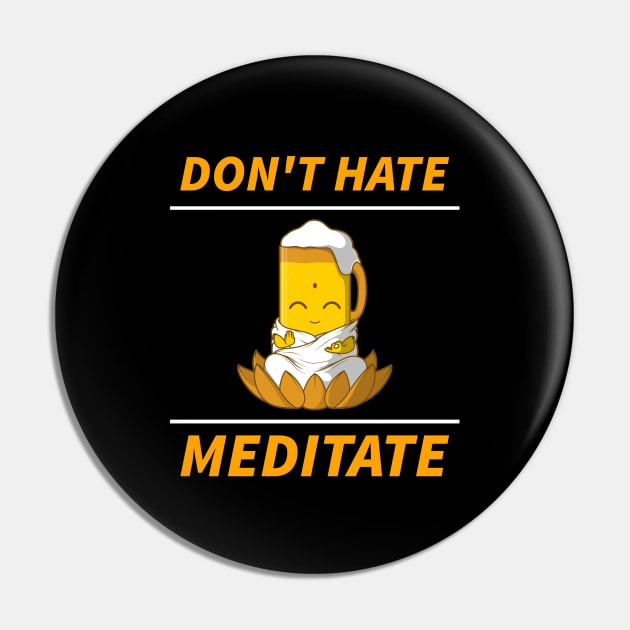 Dont Hate Meditate Pin by ZenCloak