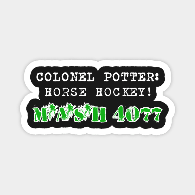 M*A*S*H 4077 Colonel Potterisms HORSE HOCKEY! Magnet by BubbleMench