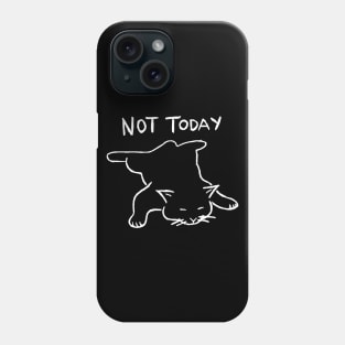 Not Today Phone Case