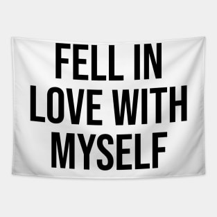 I fell in love with myself Tapestry