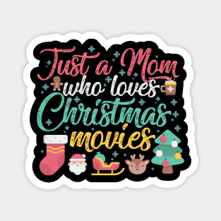 Just a Mom who loves Christmas Movies Magnet