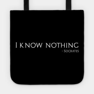 I Know Nothing - Socrates Quote - Ancient Greek Philosophy Tote