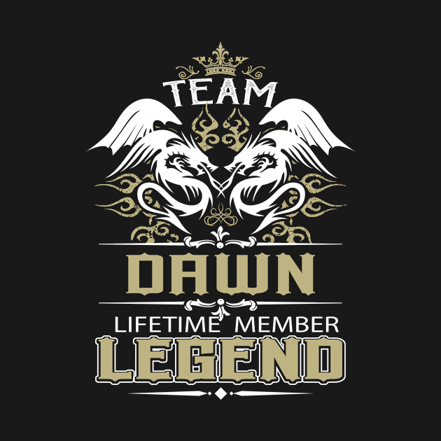 Dawn Name T Shirt -  Team Dawn Lifetime Member Legend Name Gift Item Tee by yalytkinyq