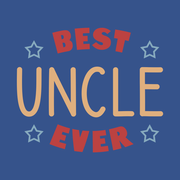 Discover Best uncle ever - Uncles - T-Shirt