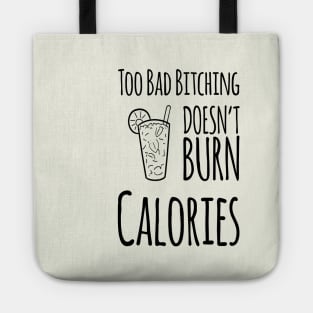 Too Bad Bitching Doesn't Burn Calories, Gift for Mom, Mother's day Tote