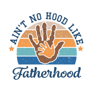 Ain't no hood like fatherhood Retro Gift for Father’s day, Birthday, Thanksgiving, Christmas, New Year T-Shirt