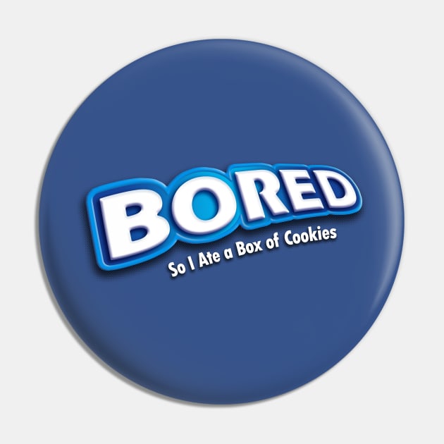 Bored To Cookies Pin by ACraigL