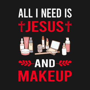 I Need Jesus And Makeup T-Shirt