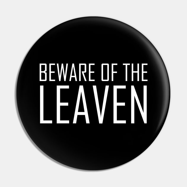 Beware of the Leaven Luke 12:1 Bible Verse Pin by Terry With The Word