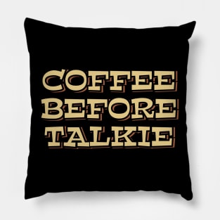 Coffee Before Talkie Pillow