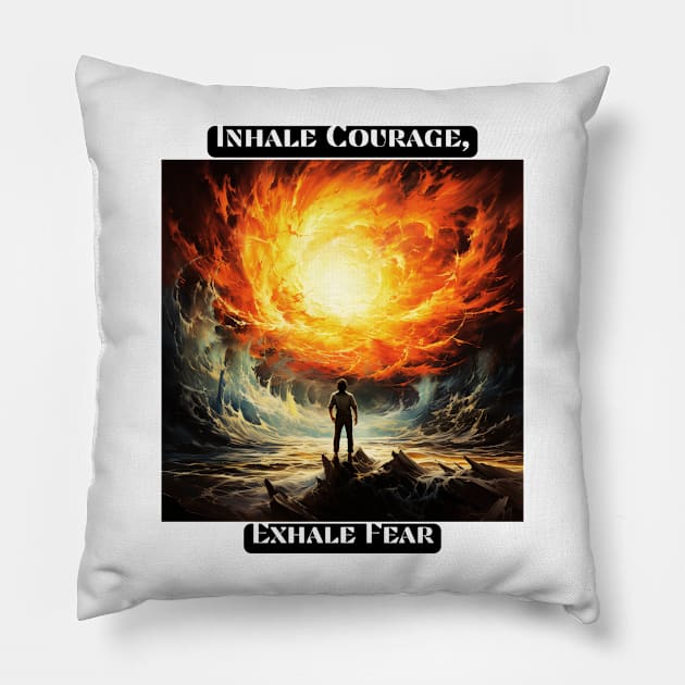 Inhale Courage, Exhale Fear Pillow by St01k@