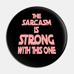 The Sarcasm Is Strong With This One - Funny Quote in Pink Tone Pin