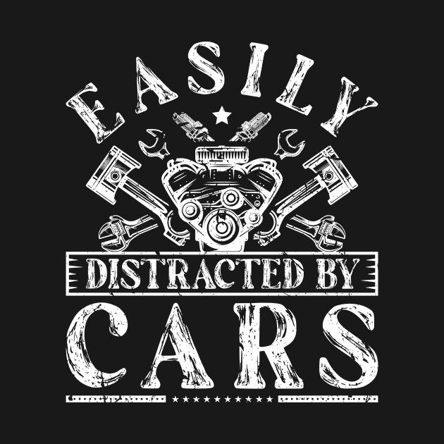 Easily Distracted By Cars Funny Auto Mechanic by Humbas Fun Shirts