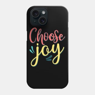Choose Joy Choose Happy stay positive choosing to be happy choose happiness Phone Case