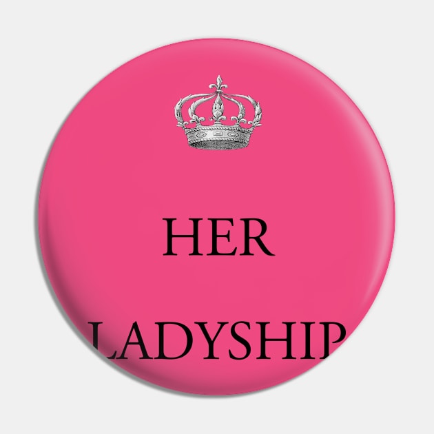 Her Ladyship Pin by babydollchic