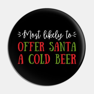 Most Likely To Offer Santa A Cold Beer Pin