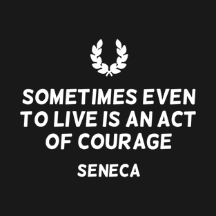 Inspiring Stoicism Quote on Courage T-Shirt