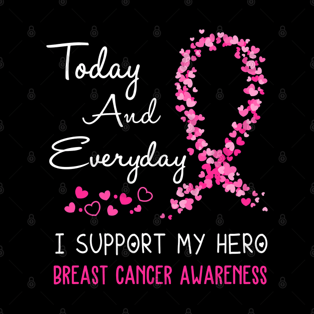 Today And Everyday I Support My Hero Breast Cancer Awareness Support Breast Cancer Warrior Gifts by ThePassion99