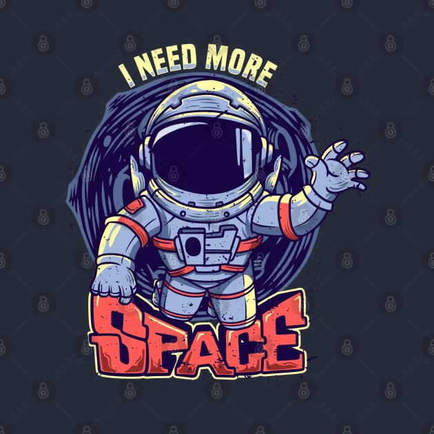 I need more space astronaut by Mako Design 