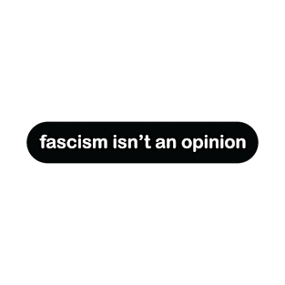 Fascism Isn't An Opinion (basic light) T-Shirt