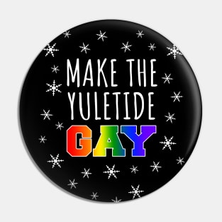 Make the yuletide gay Pin