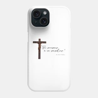 Se poupar é se perder Phone Case