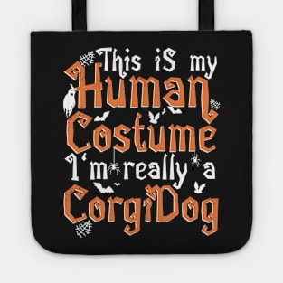 This Is My Human Costume I'm Really A Corgi Dog - Halloween design Tote