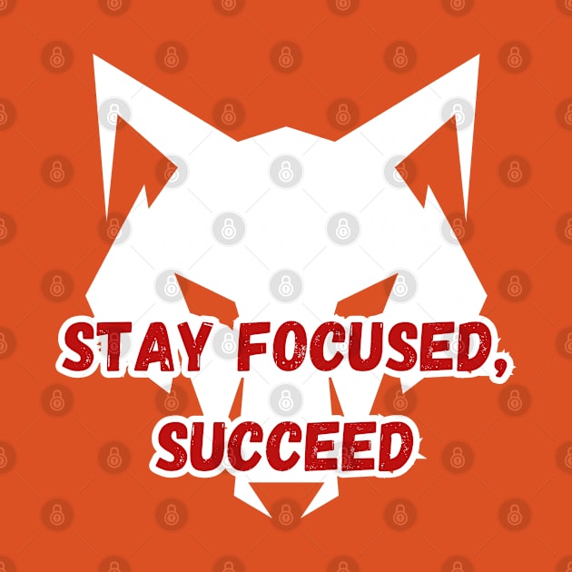 STAY FOCUSED, SUCCEED by FASHION GRAVEYARD